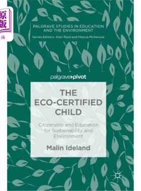 海外直订The Eco-Certified Child: Citizenship and Education for Sustainability and Enviro 生态认证儿童：可持续发展和
