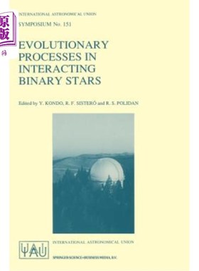 海外直订Evolutionary Processes in Interacting Binary Stars: Proceedings of the 151st Sym 相互作用双星的演化过程:第1
