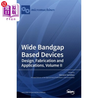 海外直订Wide Bandgap Based Devices: Design, Fabrication and Applications, Volume II 基于宽带隙的器件:设计，制造和应