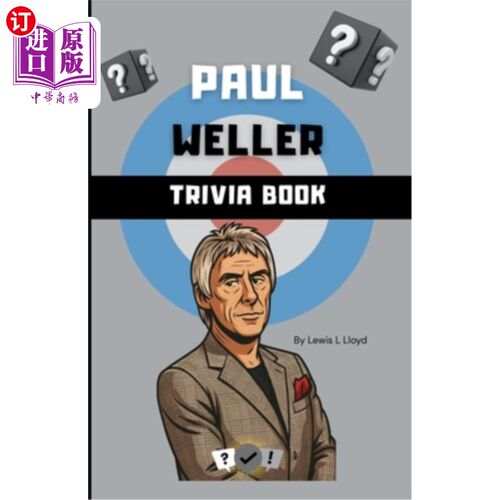 海外直订The Paul Weller Trivia Book: A Quiz Book About The Jam, The Style Council & Paul 保罗·韦勒琐事书：一本关于