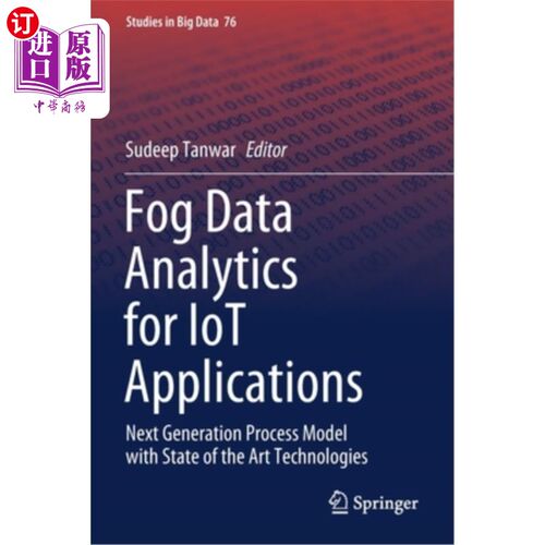 海外直订Fog Data Analytics for Iot Applications: Next Generation Process Model with Stat 物联网应用的雾数据分析:具