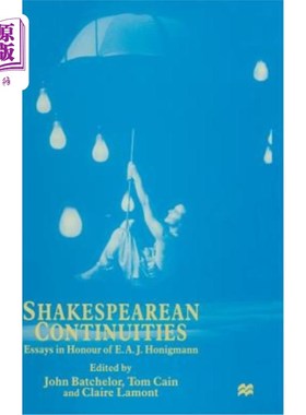海外直订Shakespearean Continuities: Essays in Honour of E. A. J. Honigmann 莎士比亚的连续体：纪念E·A·J·霍尼格曼的散文