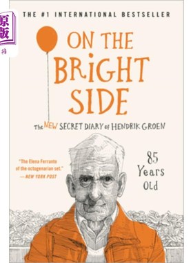 海外直订On the Bright Side: The New Secret Diary of Hendrik Groen, 85 Years Old 好的一面：85岁的亨德里克·格罗恩的新
