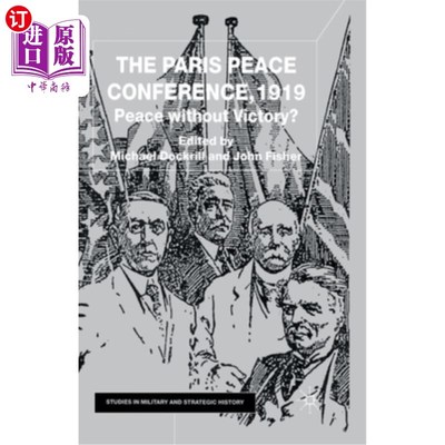 海外直订The Paris Peace Conference, 1919: Peace Without Victory? 1919年巴黎和会:没有胜利的和平?