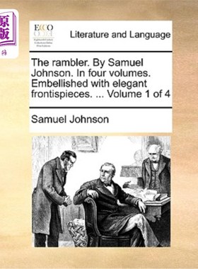 海外直订The Rambler. by Samuel Johnson. in Four Volumes. Embellished with Elegant Fronti 漫步者。塞缪尔·约翰逊著。