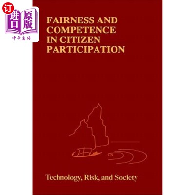 海外直订Fairness and Competence in Citizen Participation: Evaluating Models for Environm 公民参与中的公平与能力：环