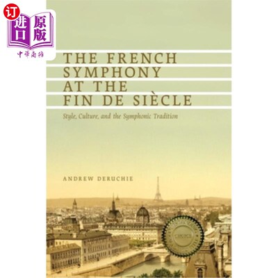海外直订The French Symphony at the Fin de Siècle: Style, Culture, and the Symphonic Trad