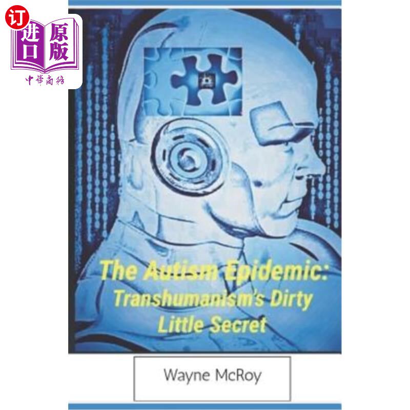 海外直订The Autism Epidemic: : Transhumanism's Dirty Little Secret 孤独症流行:超人道主义肮脏的小秘密