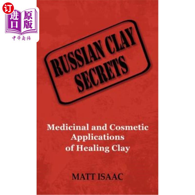 海外直订医药图书Russian Clay Secrets: Medicinal and Cosmetic Applications of Healing Clay 俄罗斯粘土秘密:治疗粘土的