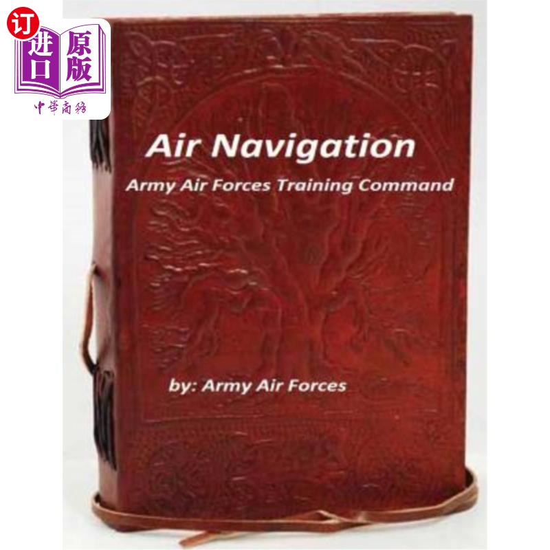 海外直订Air Navigation: Army Air Forces Training Command 空中导航：陆军空军训练司令部
