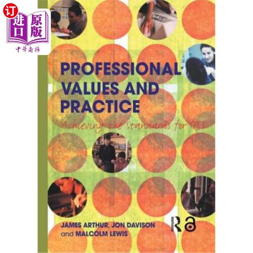 海外直订Professional Values and Practice: Achieving the Standards for Qts 职业价值观与实践：实现质量技术标准