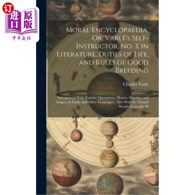 海外直订Moral Encyclopaedia, Or, Varlé's Self-Instructor, No. 3, in Literature, Duties o 《道德大百科全书》，《瓦尔