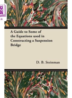 海外直订A Guide to Some of the Equations used in Constructing a Suspension Bridge