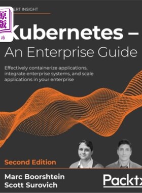 海外直订Kubernetes - An Enterprise Guide - Second Edition: Effectively containerize appl Kubernetes