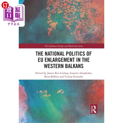 海外直订National Politics of EU Enlargement in the Weste... 欧盟东扩在西巴尔干地区的国家政治