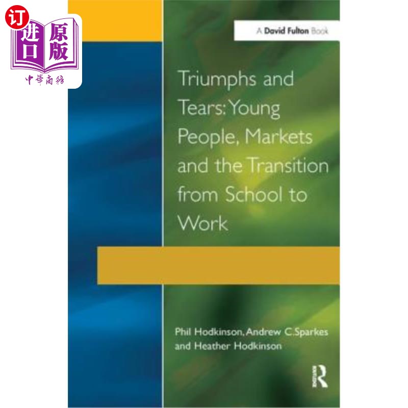海外直订Triumphs and Tears: Young People, Markets, and the Transition from School to Wor 胜利与眼泪：年轻人、市场和