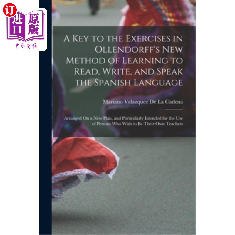 海外直订A Key to the Exercises in Ollendorff's New Method of Learning to Read, Write, an 奥伦多夫学习读、写和说西班