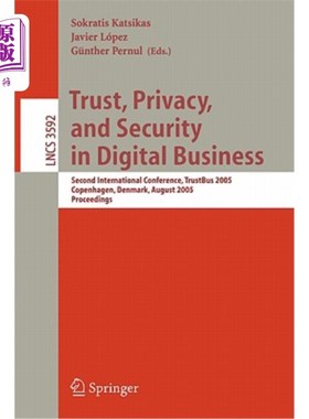 海外直订Trust, Privacy, and Security in Digital Business: Second International Conferenc 数字商业中的信任、隐私和安