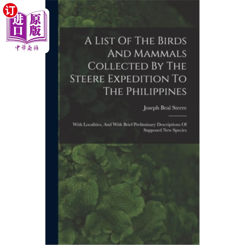 海外直订A List Of The Birds And Mammals Collected By The Steere Expedition To The Philip Steere远征队到