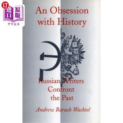 海外直订An Obsession with History: Russian Writers Confront the Past 对历史的痴迷:俄罗斯作家直面过去