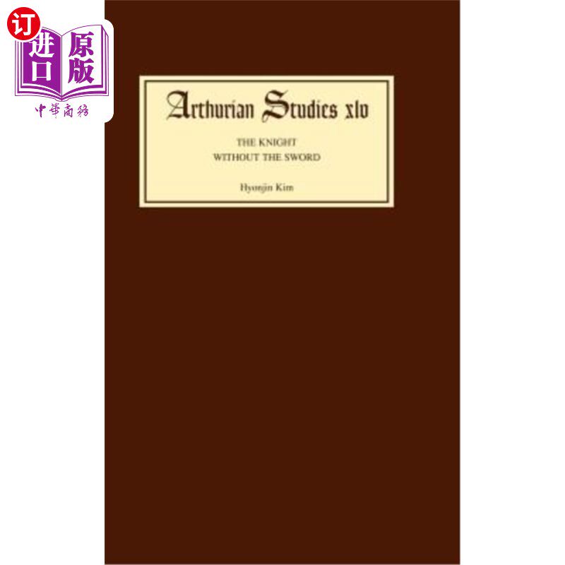 海外直订The Knight Without the Sword: A Social Landscape of Malorian Chivalry 无剑骑士：马洛里骑士精神的社会景观