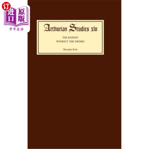 海外直订The Knight Without the Sword: A Social Landscape of Malorian Chivalry 无剑骑士：马洛里骑士精神的社会景观