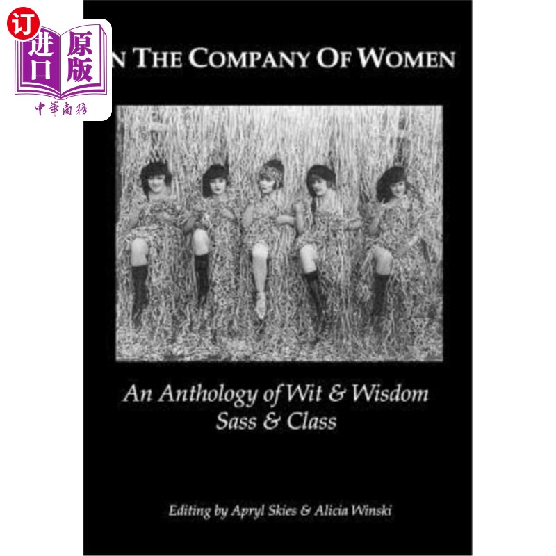 海外直订In The Company Of Women: An Anthology Of Wit & Wisdom, Sass & Class 与女人在一起：智慧与智慧、才智与阶级的