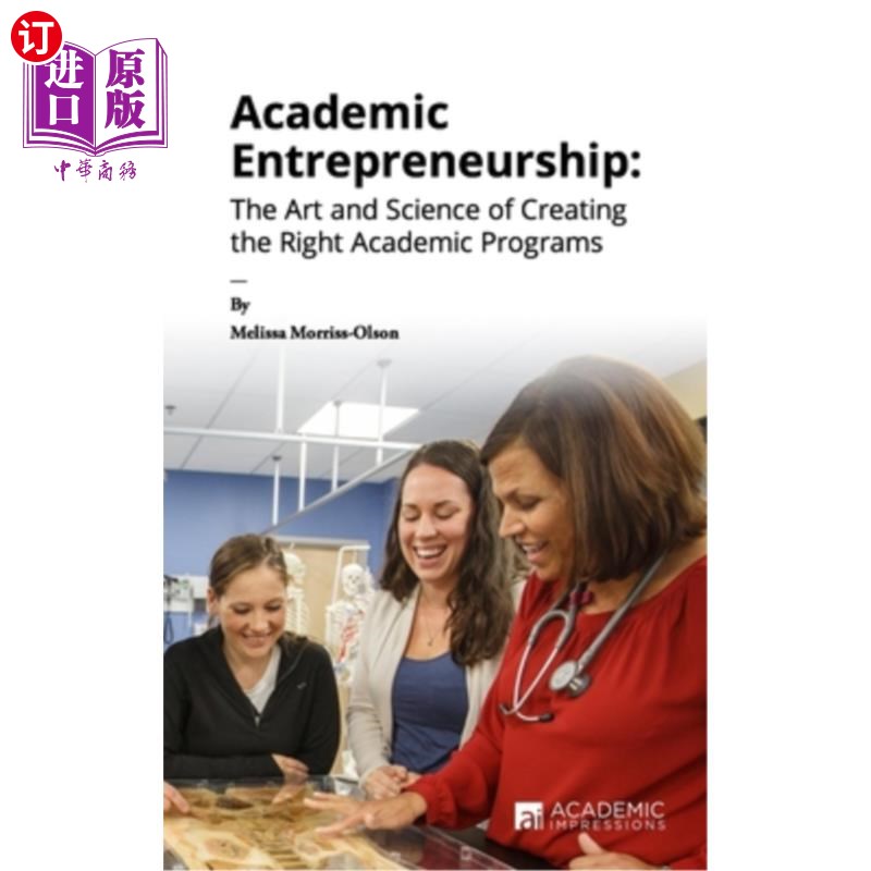 海外直订Academic Entrepreneurship: The Art and Science of Creating the Right Academic Pr 学术创业:创建正确学术项目