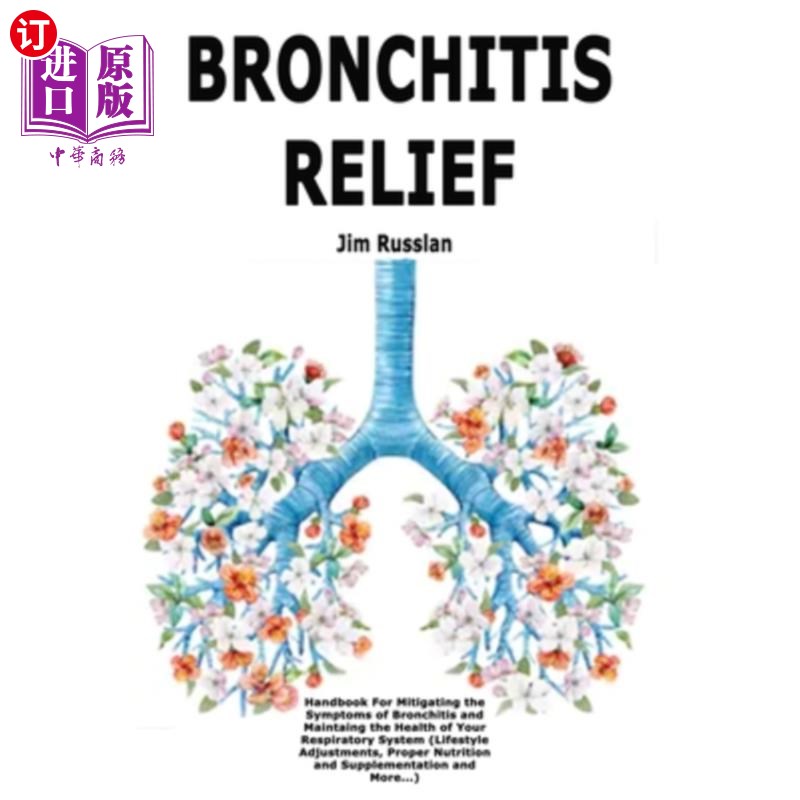 海外直订医药图书Bronchitis Relief: Handbook For Mitigating the Symptoms of Bronchitis and Mainta 支气管炎缓解:手册