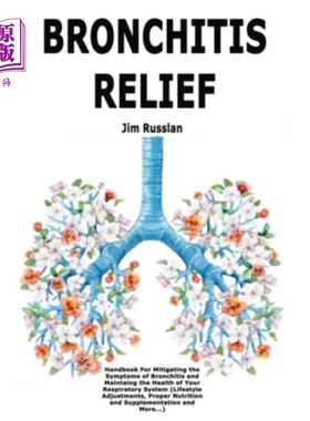 海外直订医药图书Bronchitis Relief: Handbook For Mitigating the Symptoms of Bronchitis and Mainta 支气管炎缓解:手册