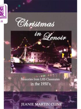 海外直订Christmas in Lenoir: Memories from LHS Classmates in the 1950's 勒努瓦的圣诞节：1950年代LHS同学的回忆