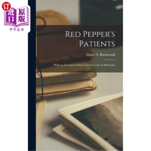 海外直订Red Pepper's Patients: With an Account of Anne Linton's Case in Particular 红辣椒的病人:以安妮·林顿的病例为