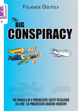 海外直订The Big Conspiracy: The Travails of a Progressive Safety Regulator in a Not- So- 大阴谋:进步的安全监管机构
