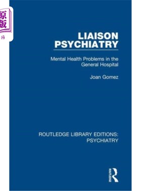 海外直订医药图书Liaison Psychiatry: Mental Health Problems in the General Hospital 联络精神病学:综合医院的精神健康