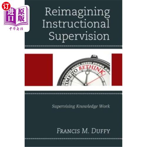 海外直订Reimagining Instructional Supervision: Supervising Knowledge Work 重新构想教学督导：督导知识工作