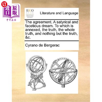 海外直订The Agreement. a Satyrical and Facetious Dream. to Which Is Annexed, the Truth,  这项协议。一个讽刺和滑稽的