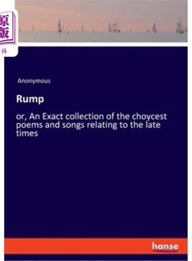 海外直订Rump: or, An Exact collection of the choycest poems and songs relating to the la 臀部：或者说，是关于晚期的