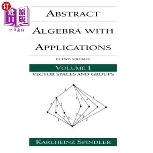 Algebra Applications Groups 抽象代数及其应用：第一卷：向量空间和 Spaces 海外直订Abstract Vector Volume with and