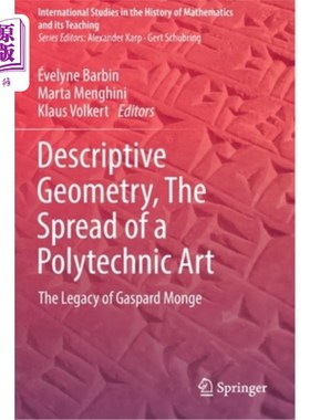 海外直订Descriptive Geometry, the Spread of a Polytechnic Art: The Legacy of Gaspard Mon 画法几何，理工艺术的传播: