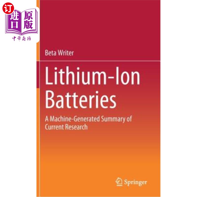 海外直订Lithium-Ion Batteries: A Machine-Generated Summary of Current Research 锂离子电池：机器生成的当前研究综述