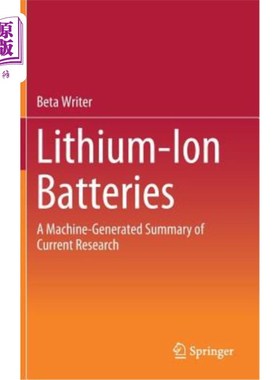 海外直订Lithium-Ion Batteries: A Machine-Generated Summary of Current Research 锂离子电池：机器生成的当前研究综述