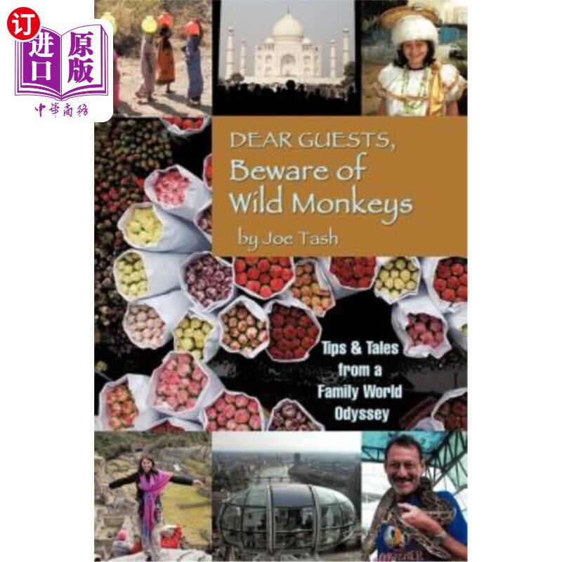 海外直订Dear Guests, Beware of Wild Monkeys: Tips & Tales From a Family World Odyssey 亲爱的客人，小心野生猴子:来自