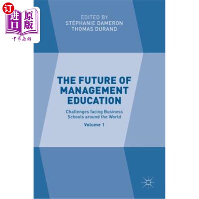 海外直订The Future of Management Education: Volume 1: Challenges Facing Business Schools 管理教育的未来:第一卷:全球