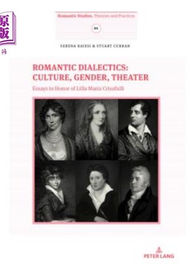 海外直订Romantic Dialectics: Culture, Gender, Theater: Essays in Honor of Lilla Maria Cr 浪漫辩证法:文化、性别、戏