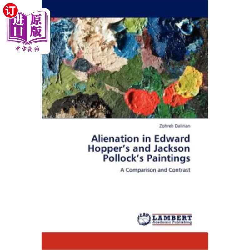 海外直订Alienation in Edward Hopper's and Jackson Pollock's Paintings 爱德华·霍珀与杰克逊·波洛克绘画中的异化