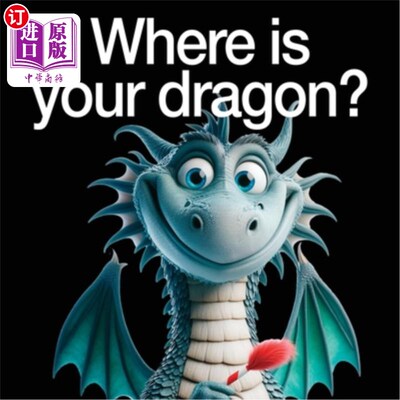 海外直订Where is your dragon?: A children's story inspired by the Year of the Dragon and 你的龙在哪里？：受龙年和Da