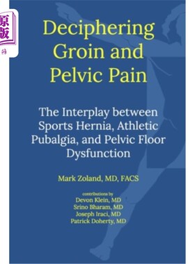 海外直订Deciphering Groin and Pelvic Pain: Interplay between Sports Hernia, Athletic Pub 解读腹股沟和骨盆疼痛:运动