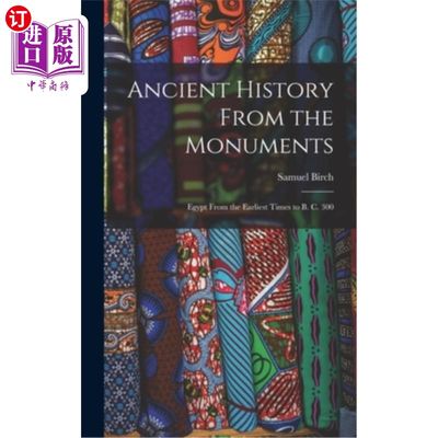 海外直订Ancient History From the Monuments: Egypt From the Earliest Times to B. C. 300 从古迹看古代史:从最早的时代