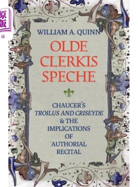 海外直订Olde Clerkis Speche: Chaucer's Troilus and Criseyde and the Implications of Auth 《乔叟的《特洛伊罗斯与克里