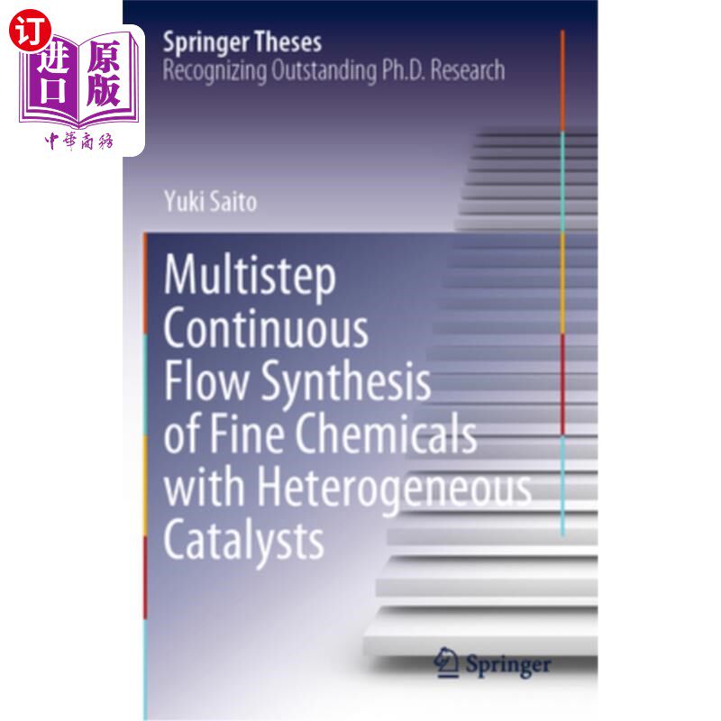 海外直订Multistep Continuous Flow Synthesis of Fine Chemicals with Heterogeneous Catalys 多相催化剂催化精细化学品的